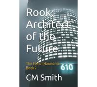 Rook: Architect of the Future: The Fall of Harmonia: Book 2 (Harmonia's Descent)