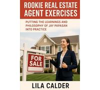 Rookie Real Estate Agent Exercises: Putting the Learnings and Philosophy of Jay Papasan Into Practice