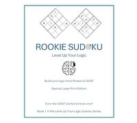 Rookie Sudoku - Special Large Print Edition: Even the GOAT started at level one!! (Level Up Your Logic Special Large Print Edition)