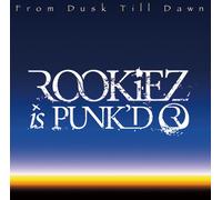 ROOKIEZ IS PUNKD - From Dusk Till Dawn [Limited]