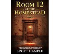 Room 12 at The Homestead: Two Centuries of Guests, Secrets, and the Ones Who Never Left