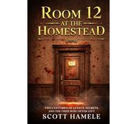 Room 12 at The Homestead: Two Centuries of Guests, Secrets, and the Ones Who Never Left (Echoes in the Lobby: Historic Hotel Mysteries of America’s Hidden Past)