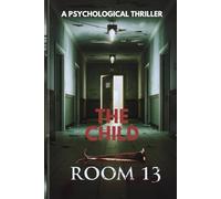 ROOM 13: A PSYCHOLOGY THRILLER NOVEL BY AUTHOR OF SEVEN LINES (NOVELS BY THE CHILD)