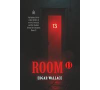 Room 13: [Annotated] A Classic Crime Mystery of Secrets and Shadows