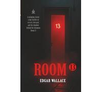Room 13: [Annotated] A Classic Crime Mystery of Secrets and Shadows
