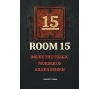 Room 15: Inside the Tragic Murder of Aileen Seiden