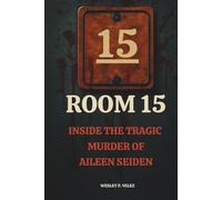 Room 15: Inside the Tragic Murder of Aileen Seiden