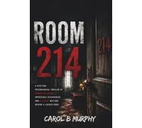 ROOM 214: A Riveting Psychological Thriller of Forgotten Rooms, Impossible Discoveries and a Secret Waiting Behind a Locked Door (The Midnight Secrets ... Dark Secrets and Unforgettable Endings)