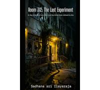 Room 312: The last experiment: in the silence of one room lies the truth that refused to die