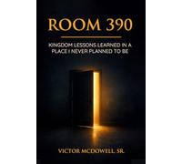 Room 390: Kingdom Lessons on Faith, Waiting, and Trusting God in Life's Hardest Moments