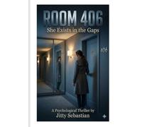 Room 406 - She Exists in the Gaps: A Psychological Thriller About Memory, Reality, and the Woman Who Shouldn't Exist (The Quiet Lies Series)