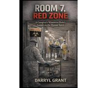 Room 7, Red Zone: A Caregiver's Witness to Ebola's Assault on the Human Spirit