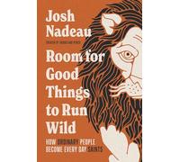 Room for Good Things to Run Wild: How Ordinary People Become Every Day Saints