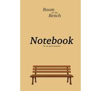 Room on the Bench Notebook: For the Quiet Moments