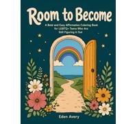 Room to Become: A Bold and Easy Affirmation Coloring Book for LGBTQ+ Teens Who Are Still Figuring It Out