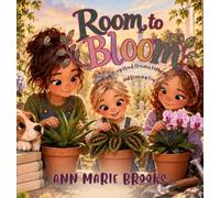 Room to Bloom: A Story About Growing, Exploring and Becoming You