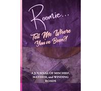 Roomie… Tell Me Where You’ve Been?!: A Guided Travel Journal For Roommates To Record Adventures, Memories, And Trips Together