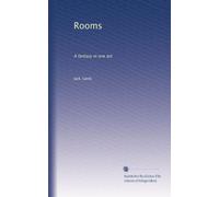Rooms: A fantasy in one act