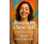 Rooms for a New Self: A Slow Return to Yourself