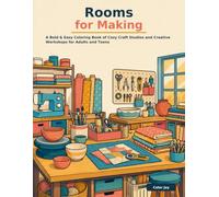 Rooms for Making: A Bold & Easy Coloring Book of Cozy Craft Studios and Creative Workshops for Adults and Teens