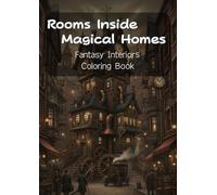 Rooms Inside Magical Homes Coloring Book: 51 Whimsical Fantasy Interiors - Witches, Steampunk Houses, Mushroom Cottages, Mermaid Mansions & More (Color Blomes)