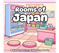 Rooms of Japan: Coloring Book for Adults and Teens, Super Cute Designs of Cozy Japanese Rooms, Spaces for Relaxation (Japan Coloring Book)