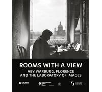 Rooms with a view. Aby Warburg. Florence and the laboratory of images (Grandi libri arte)
