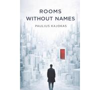Rooms Without Names: A Novel About Choice, Identity, and the Lives We Never Live