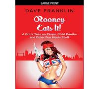 Rooney Eats It! A Brit's Take on Pimps, Child Deaths and Other Fun Movie Stuff: 3 (Ice Dog Movie Guide)