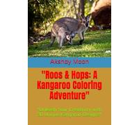 "Roos & Hops: A Kangaroo Coloring Adventure": "Unleash Your Creativity with 30 Unique Kangaroo Designs"