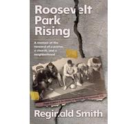 Roosevelt Park Rising: A memoir of the renewal of a pastor, a church, and a neighborhood