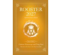 Rooster Chinese Horoscope 2027 and Feng Shui: Chinese Astrology Forecast 2027 for Rooster in the Goat Year