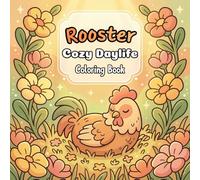 Rooster Cozy Daylife: Coloring Book Featuring 50 Cute Animal Pages For All Ages. This Fun And Relaxing Book Offers Easy To Color Scenes Of Rooster ... Adults. (Animal Cozy Daylife Coloring Book)