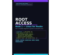 Root Access: Welcome to the Penguin Side: Linux for Noobs - A Beginner’s Guide to CachyOS (Root Access Linux Series)