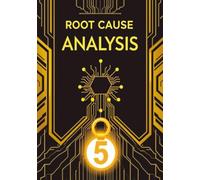 Root Cause Analysis: A Blank, Unlined Workbook for Mastering the 5 Whys Method to Solve Any Problem