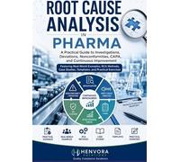 Root Cause Analysis in Pharma: A Practical Guide to Investigations, Deviations, Nonconformities, CAPA, and Continuous Improvement
