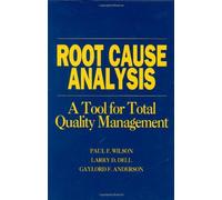 Root Cause Analysis: Tool for Total Quality Management by Paul F. Wilson (1-Oct-1993) Hardcover