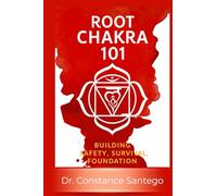 Root Chakra 101: Building Safety, Survival, Foundation