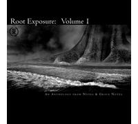 Root Exposure: New Voices In Literature: Volume 1