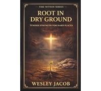 Root in Dry Ground (Spiritual Formation Series (Fire Within Series))