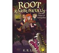 Root Karbunkulus and the Tome of Antiquilus: Book 3 of the Fantasy Adventure Series for Boys and Girls Aged 9-12