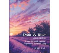 Root & Rise: Color Edition: A Daily Journal for Energetic Alignment & Intentional Living