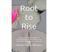 Root to Rise: From Survival to Sovereignty in a Dysregulated World How Safety in the Body Allows Remembrance of the Soul