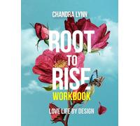 Root-To-Rise Workbook: Love Life by Design