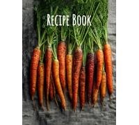 Root to Table: A Rustic Recipe Journal: Celebrate the Flavors of the Earth - 200 Pages for Heirloom Recipes and Kitchen Creations