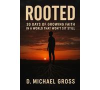 Rooted: 30 Days of Growing Faith in a World That Won’t Sit Still