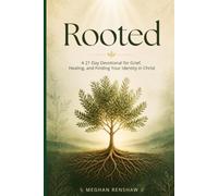 Rooted: A 21 Day Devotional for Grief, Healing, and Finding Your Identity in Christ