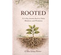 ROOTED: A 21- Day Journey Back to Christ, Obedience, and Wholeness