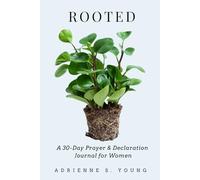 ROOTED: A 30-Day Prayer & Declaration Journal for Women: Everyday Faith for Real-Life