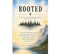Rooted: A Christian Gratitude Growth Journal For Men